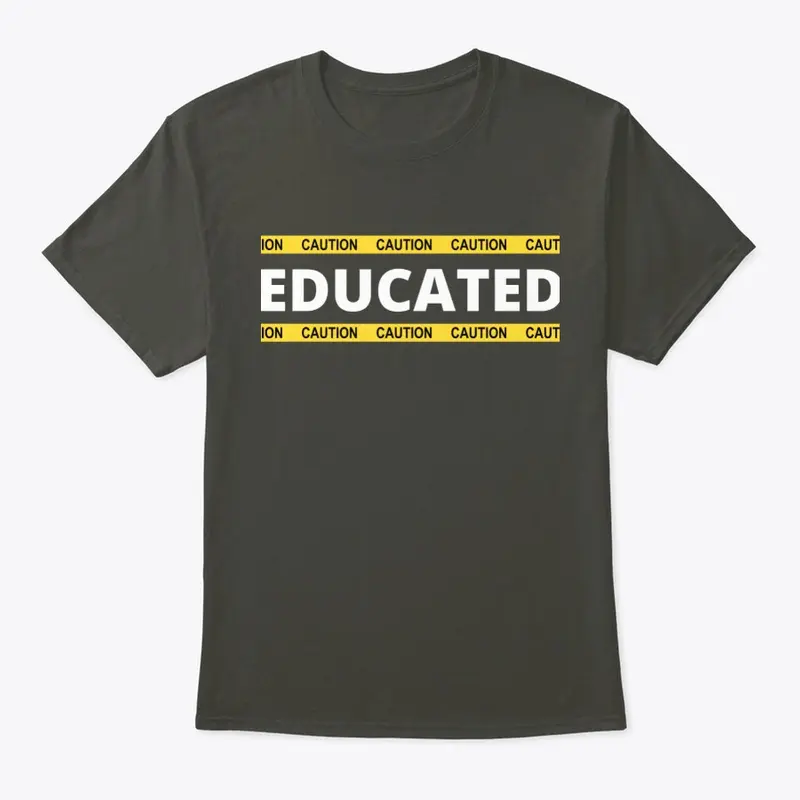 Caution - Educated