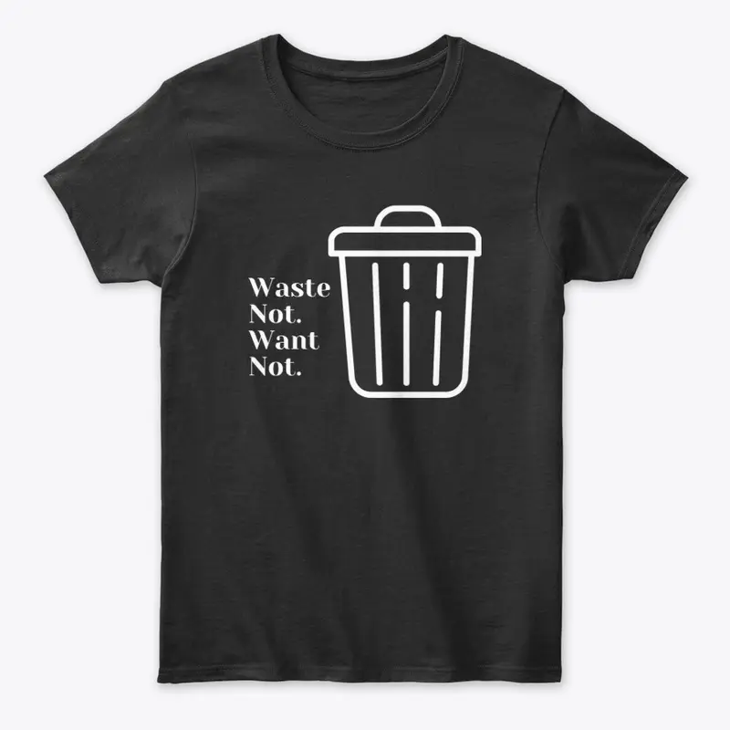 Waste not want not