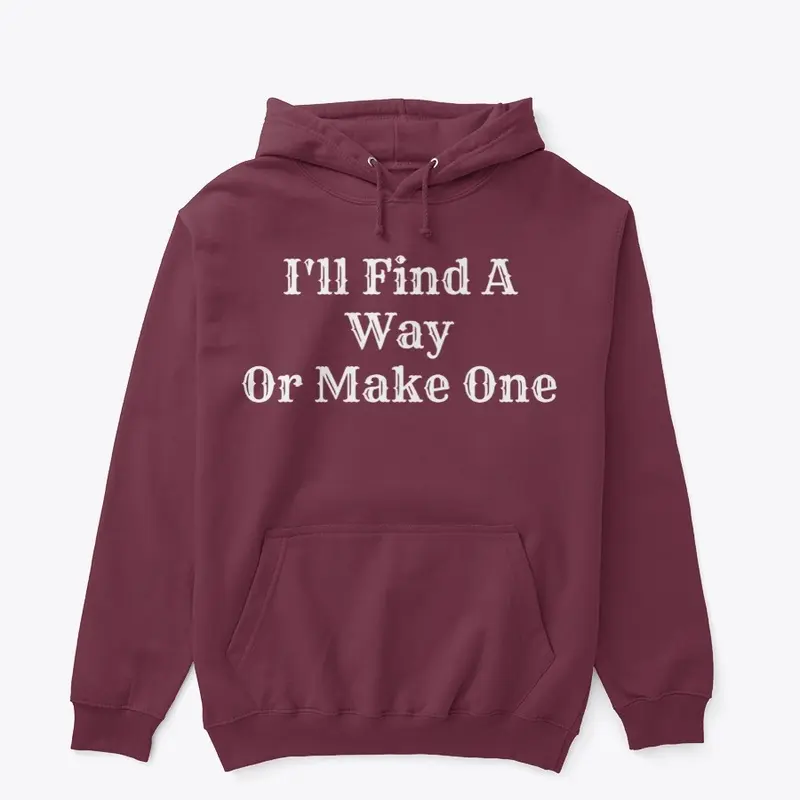 I'll Find A Way or Make One